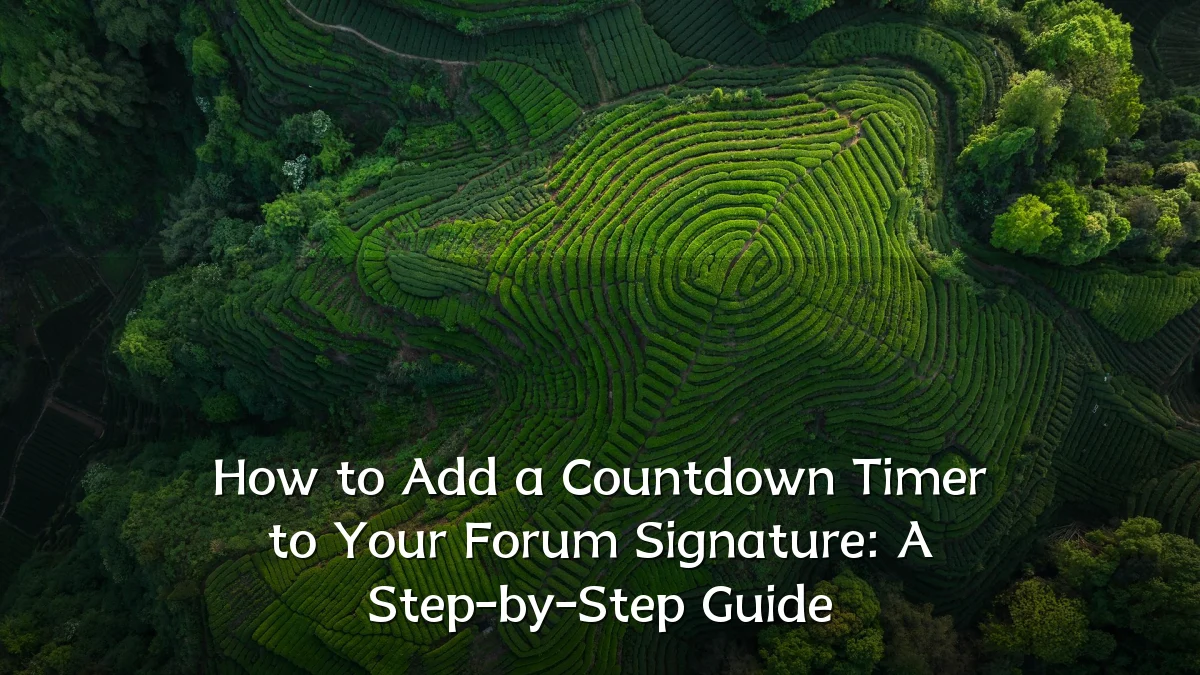 How to Add a Countdown Timer to Your Forum Signature: A Step-by-Step Guide