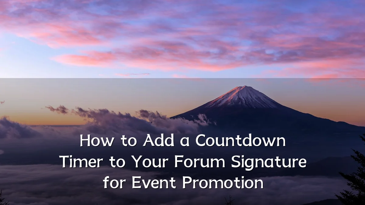 How to Add a Countdown Timer to Your Forum Signature for Event Promotion