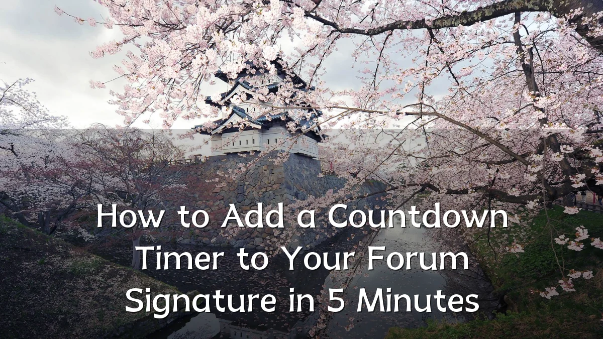 How to Add a Countdown Timer to Your Forum Signature in 5 Minutes