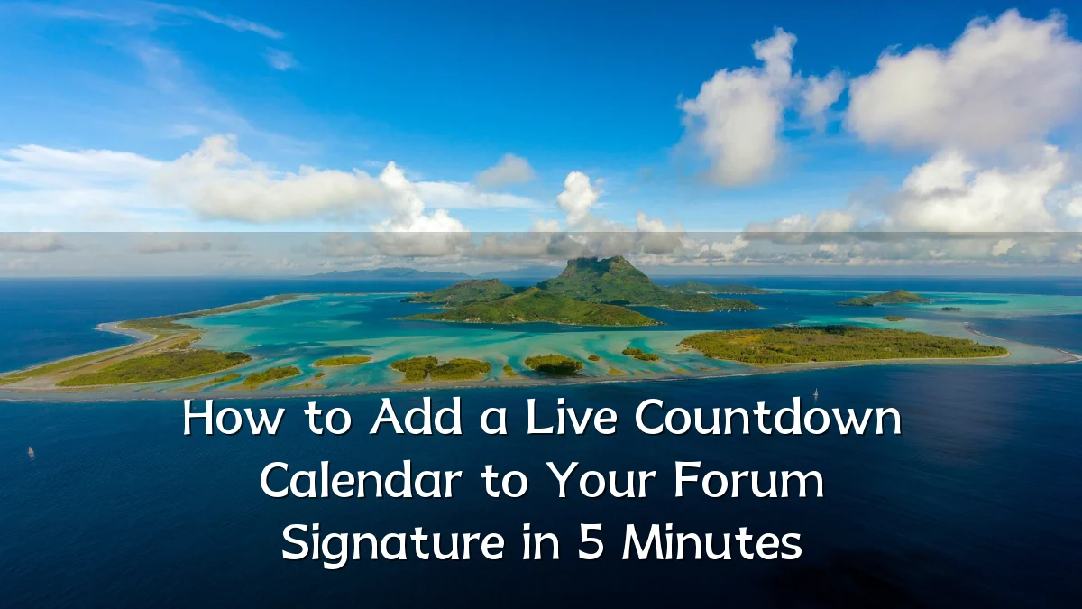 How to Add a Live Countdown Calendar to Your Forum Signature in 5 Minutes