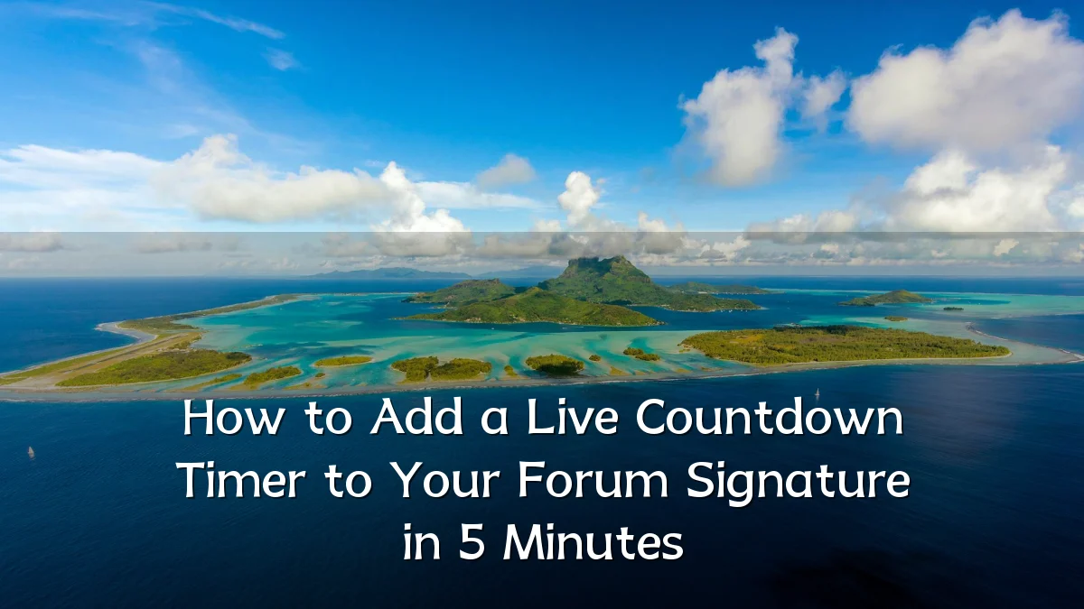 How to Add a Live Countdown Timer to Your Forum Signature in 5 Minutes