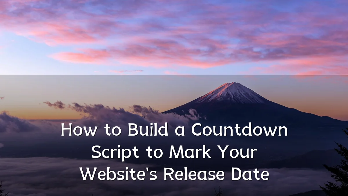 How to Build a Countdown Script to Mark Your Website's Release Date