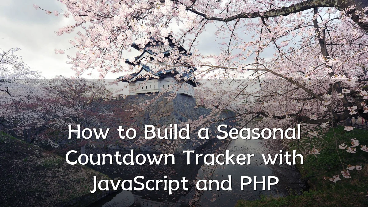 How to Build a Seasonal Countdown Tracker with JavaScript and PHP
