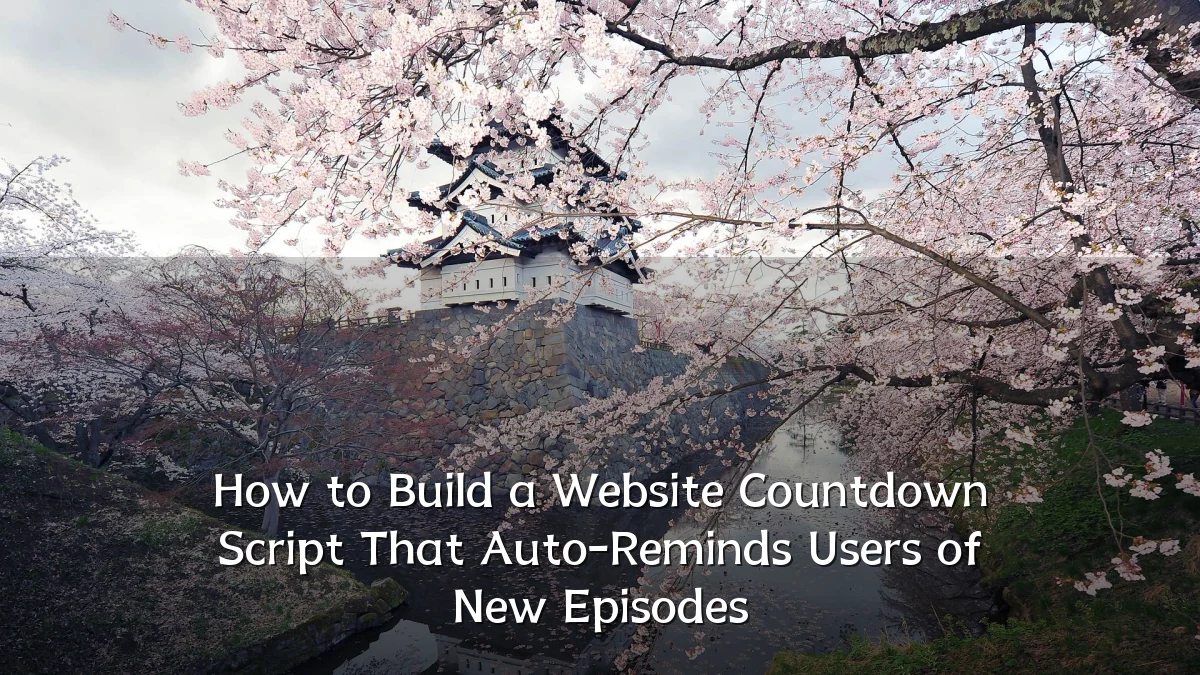 How to Build a Website Countdown Script That Auto-Reminds Users of New Episodes