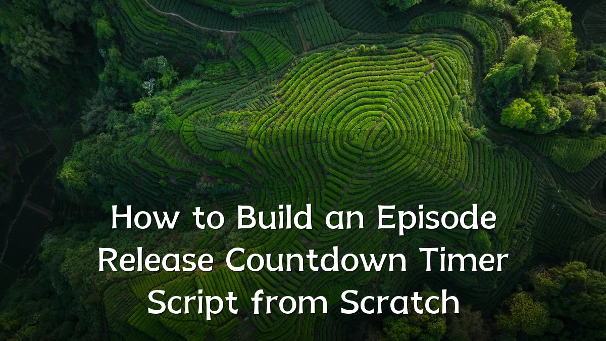 How to Build an Episode Release Countdown Timer Script from Scratch
