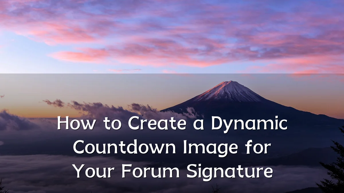 How to Create a Dynamic Countdown Image for Your Forum Signature