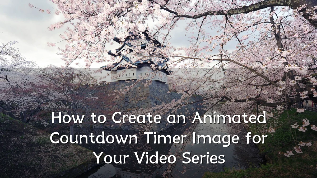 How to Create an Animated Countdown Timer Image for Your Video Series