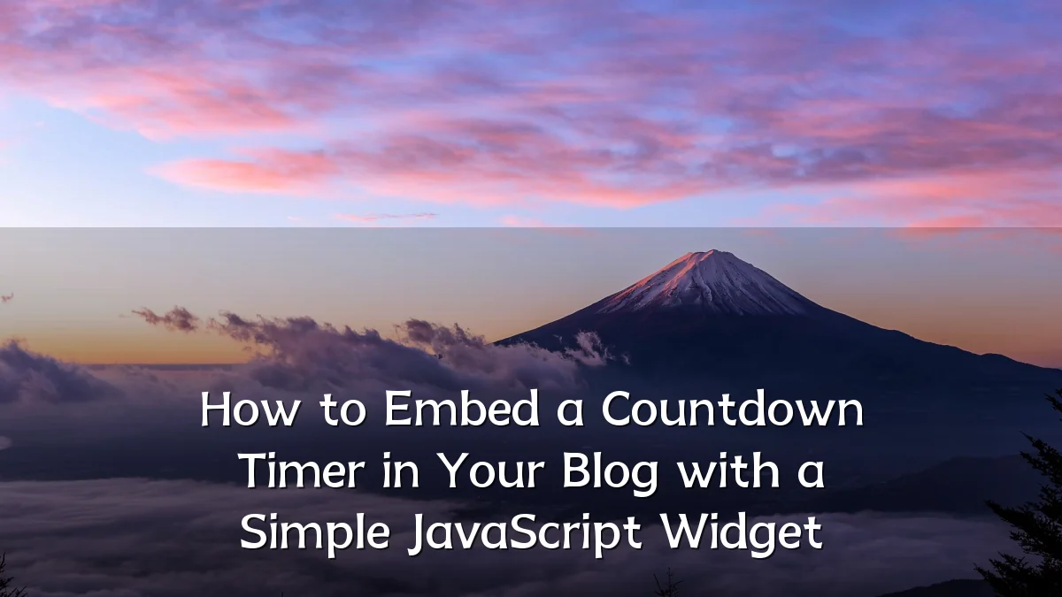 How to Embed a Countdown Timer in Your Blog with a Simple JavaScript Widget