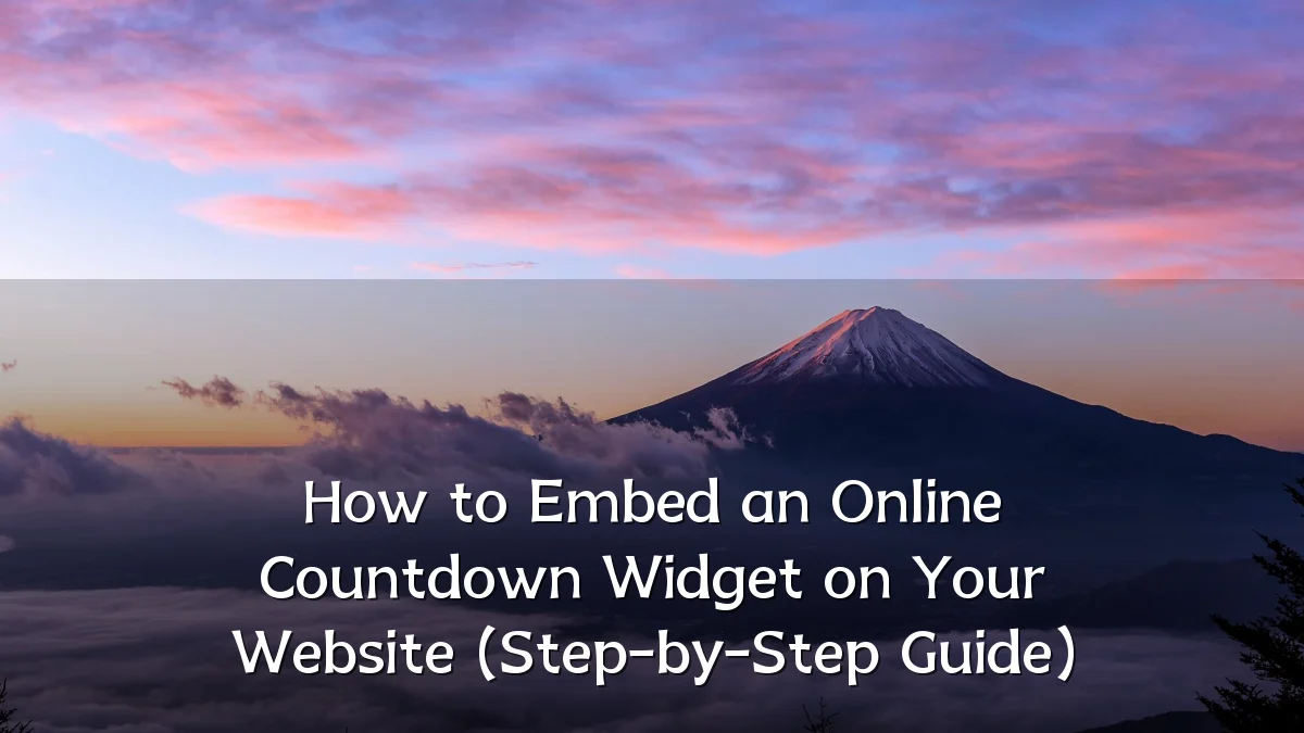 How to Embed an Online Countdown Widget on Your Website (Step-by-Step Guide)