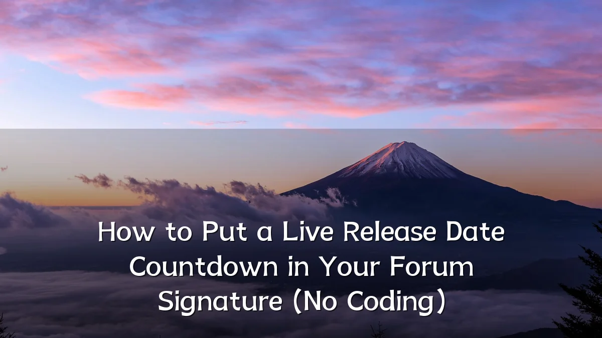 How to Put a Live Release Date Countdown in Your Forum Signature (No Coding)