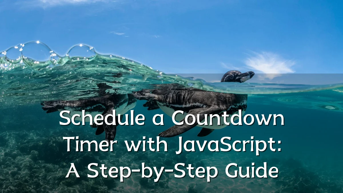 Schedule a Countdown Timer with JavaScript: A Step-by-Step Guide